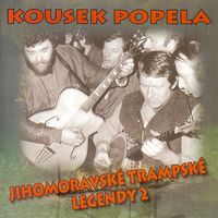 Trampské písně - Jihomoravské trampské legendy 2 - Kousek popela